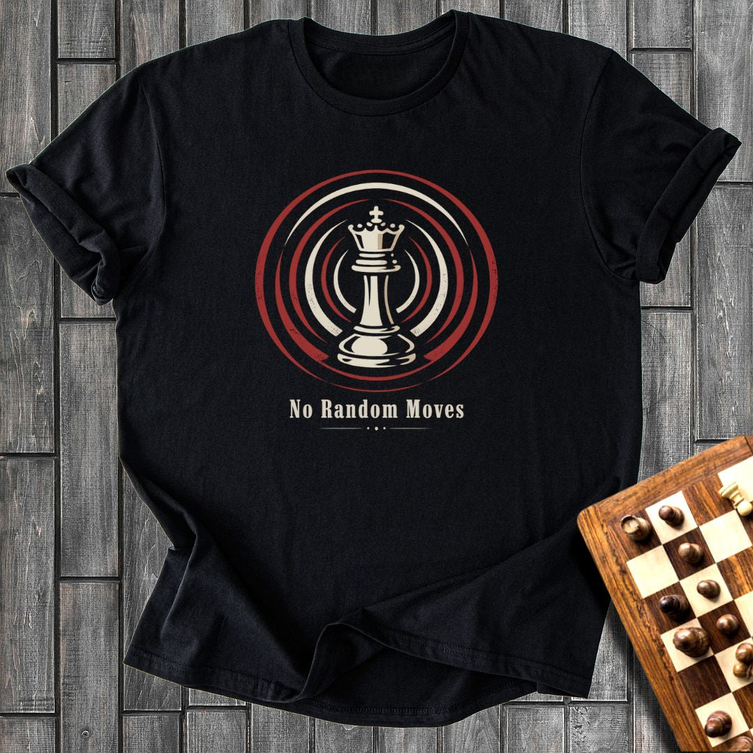 No Random Moves T-Shirt