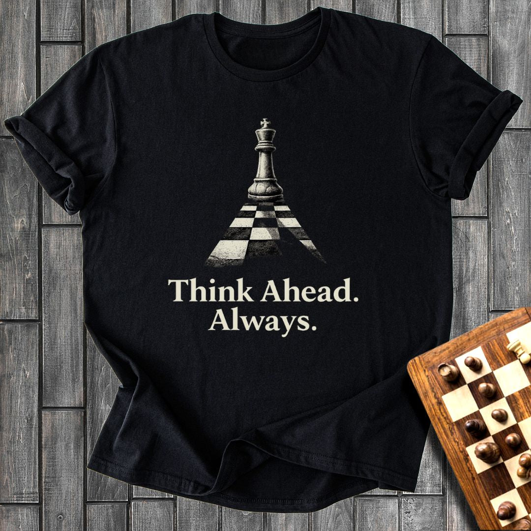 Think Ahead Always T-Shirt