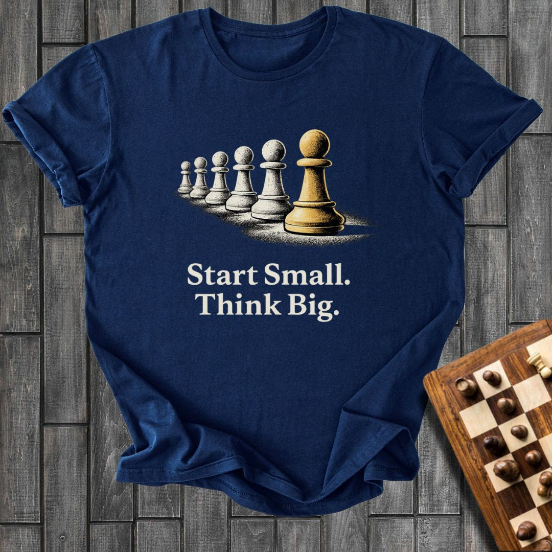 Start Small T-Shirt