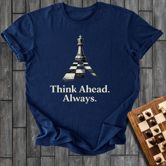 Think Ahead Always T-Shirt