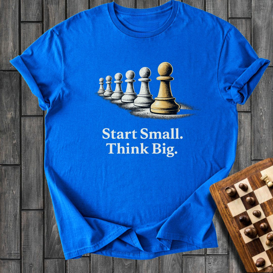 Start Small T-Shirt