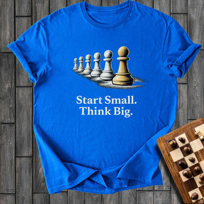 Start Small T-Shirt