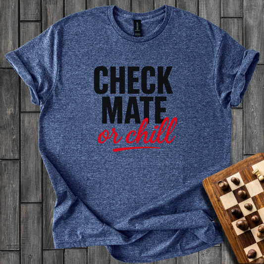 Check Mate Or Chill T-Shirt