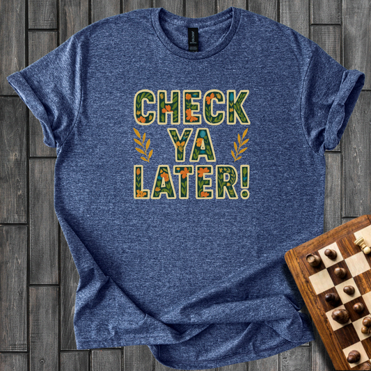 Check Ya Later T-Shirt