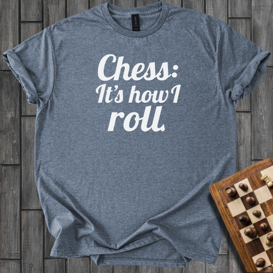 Chess It's How I Roll  T-Shirt