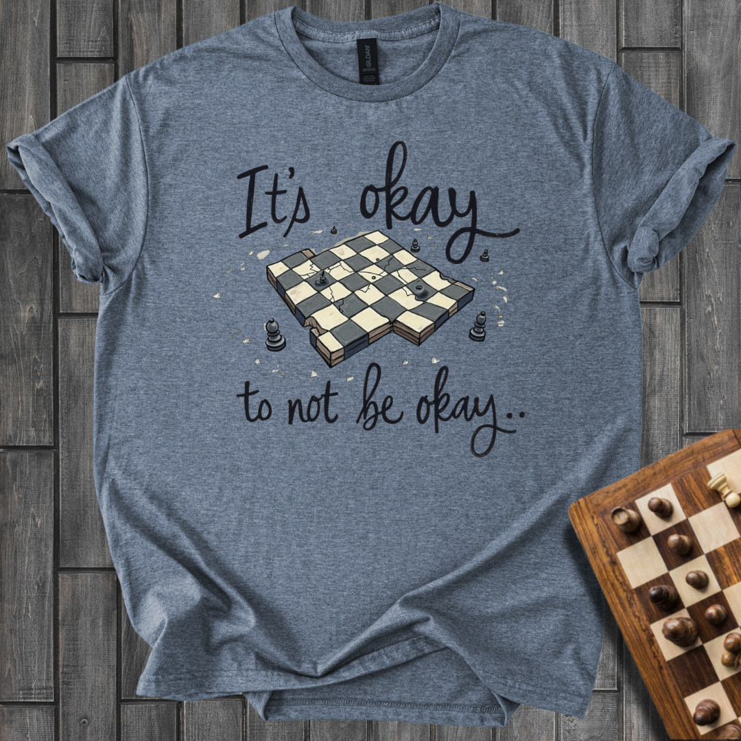 It's Okay To Not Be Okay T-Shirt