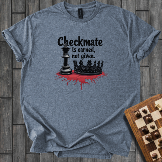 Checkmate Is Earned T-Shirt