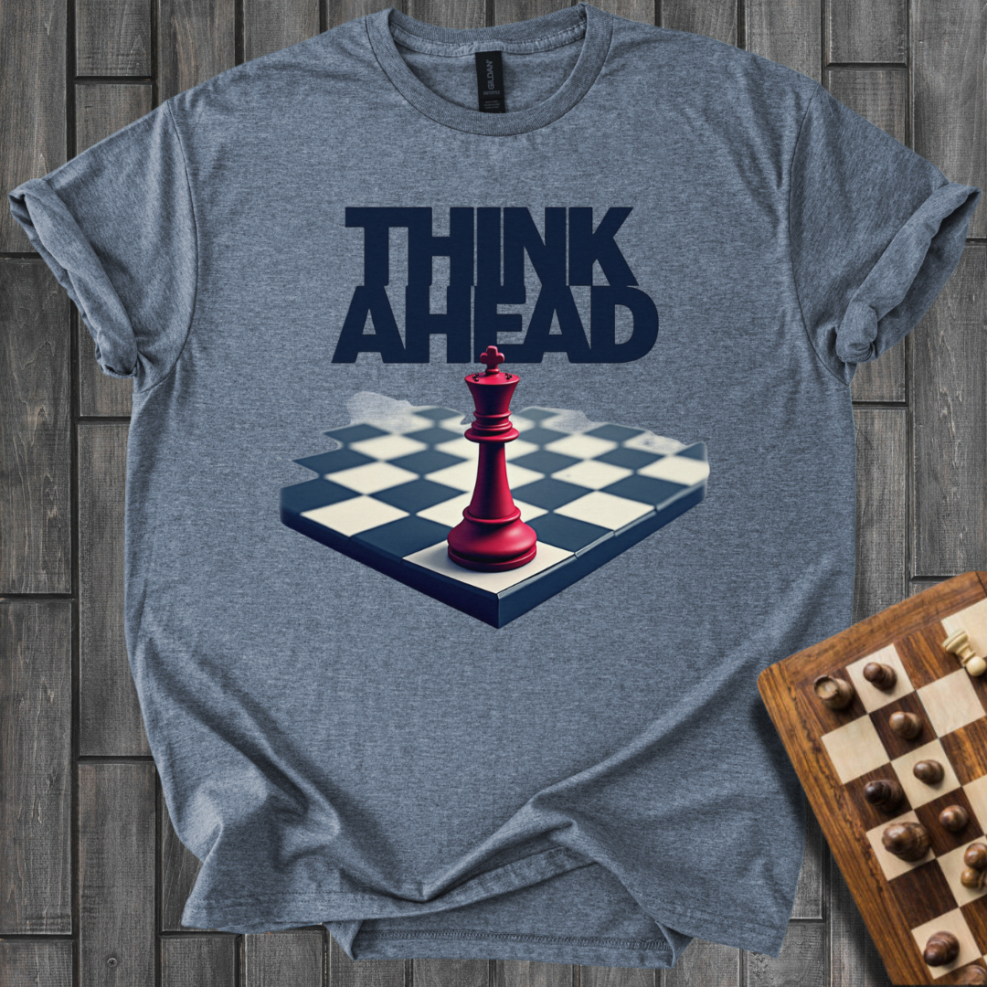 Think Ahead Chess T-Shirt
