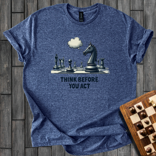 Think Twice, Move Once T-Shirt