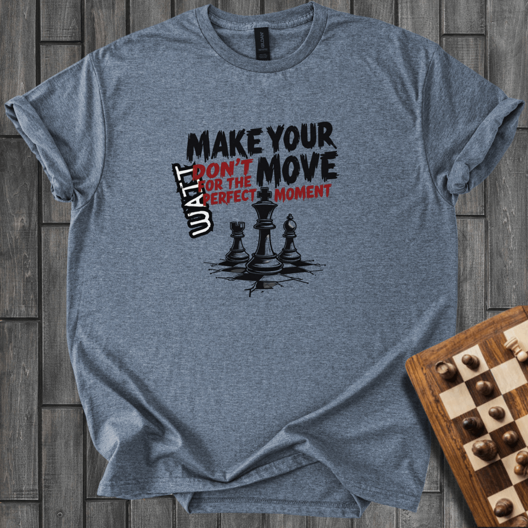 Don't Wait For Perfection T-Shirt