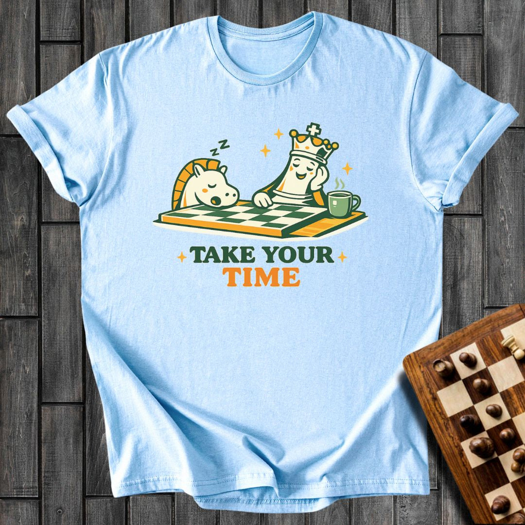 Take Your Time T-Shirt