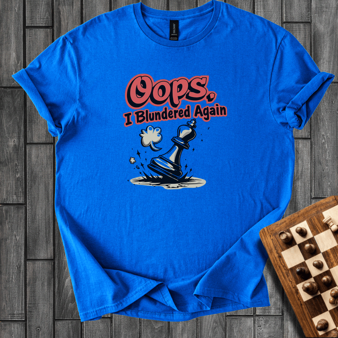 Oops, I Blundered Again T-Shirt