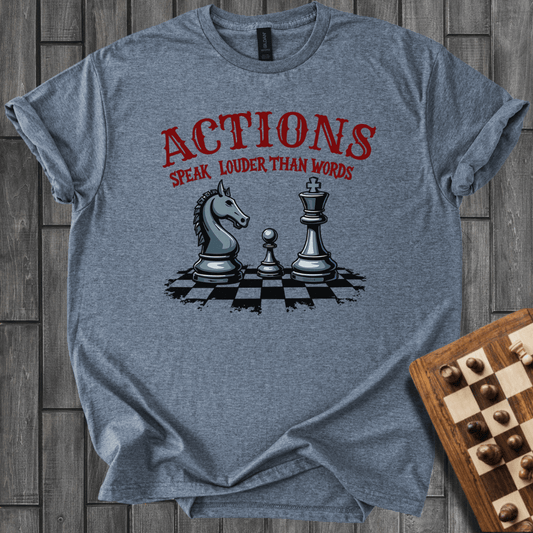 Actions Speak Louder Than Words T-Shirt