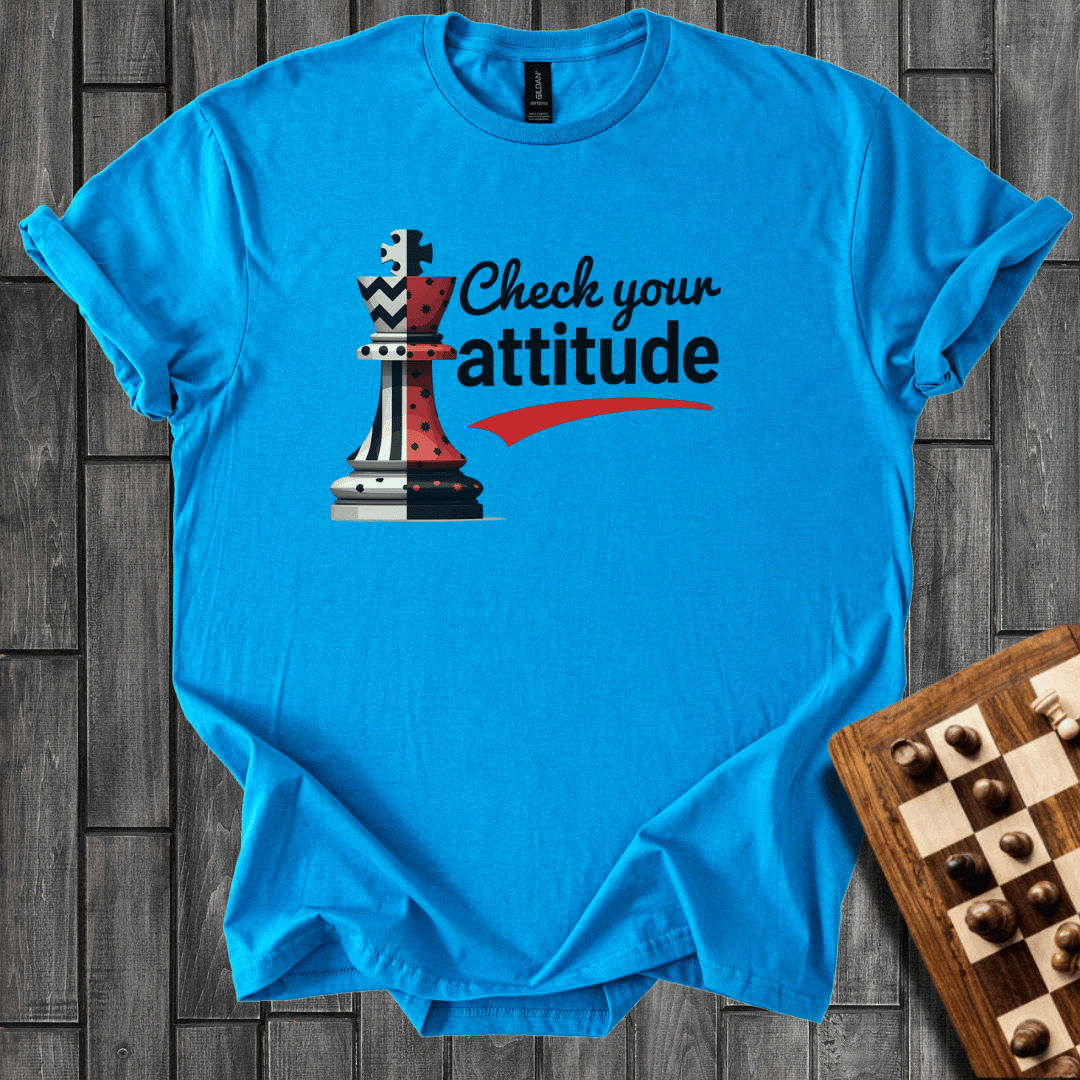 Check Your Attitude T-Shirt