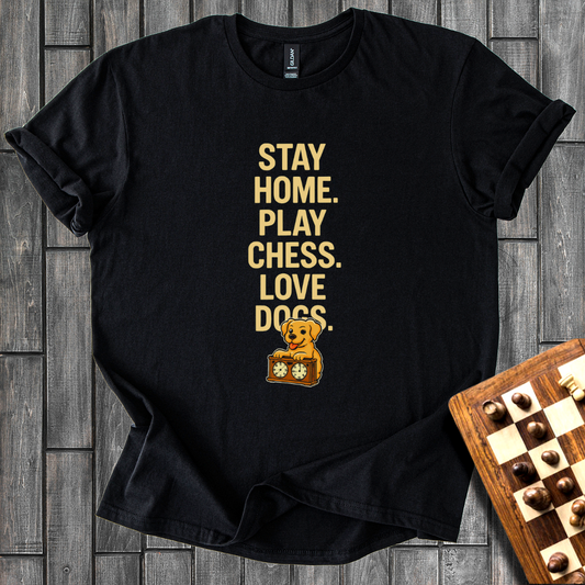 Stay Home. Play Chess. Love Dogs. T-Shirt