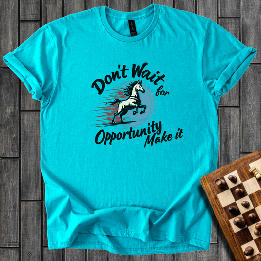 Make Your Opportunity T-Shirt