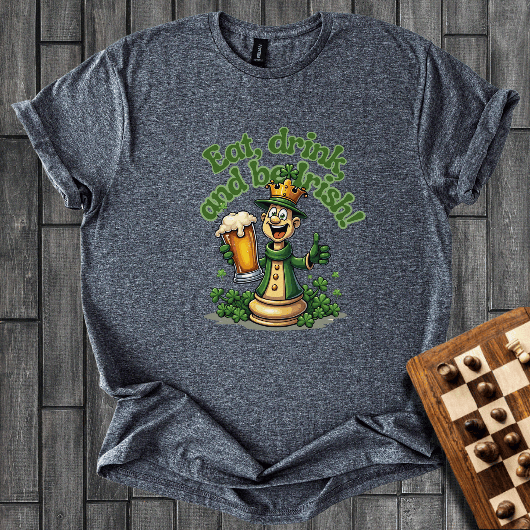 Eat, Drink and be Irish T-Shirt
