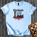 Checkmate Is Earned T-Shirt
