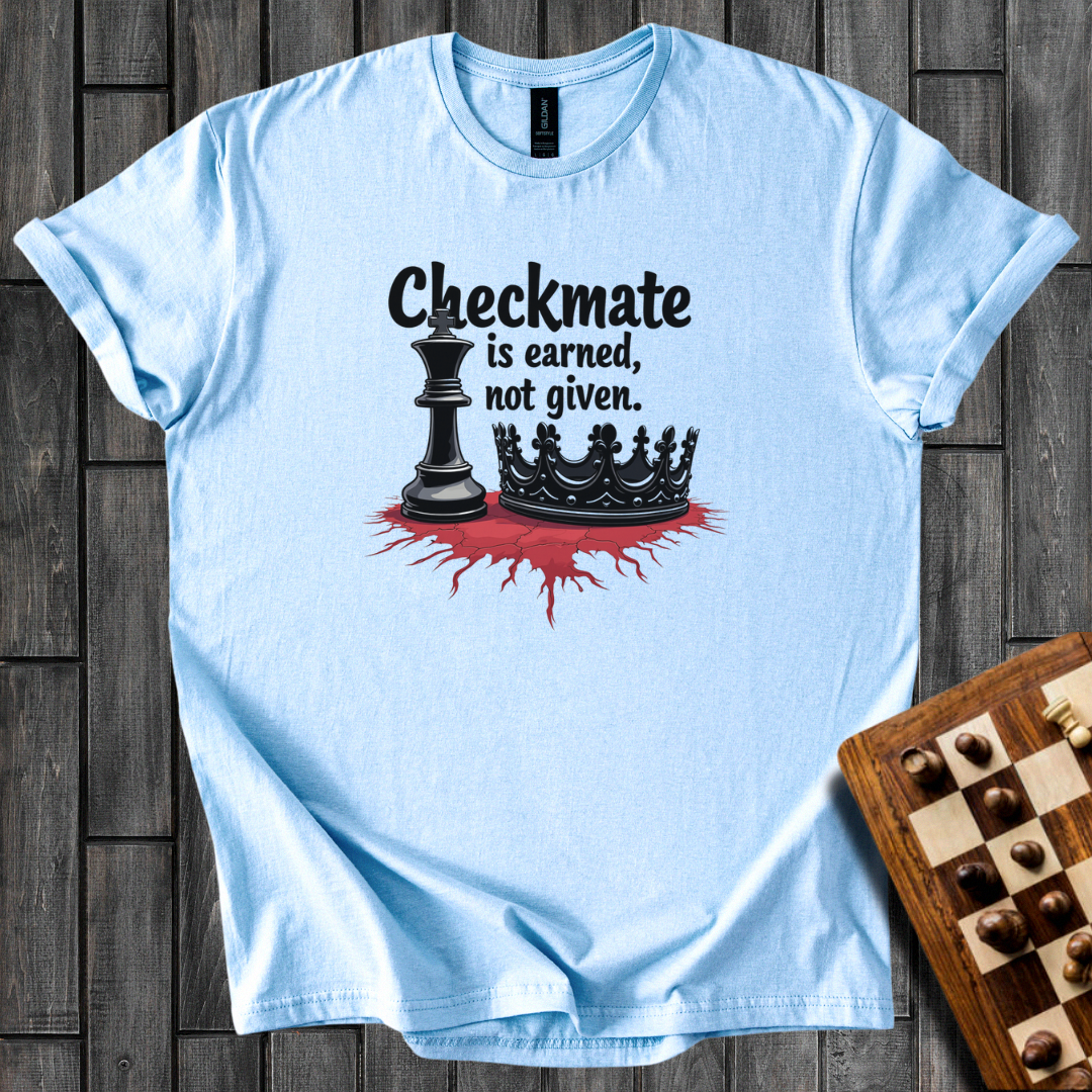 Checkmate Is Earned T-Shirt