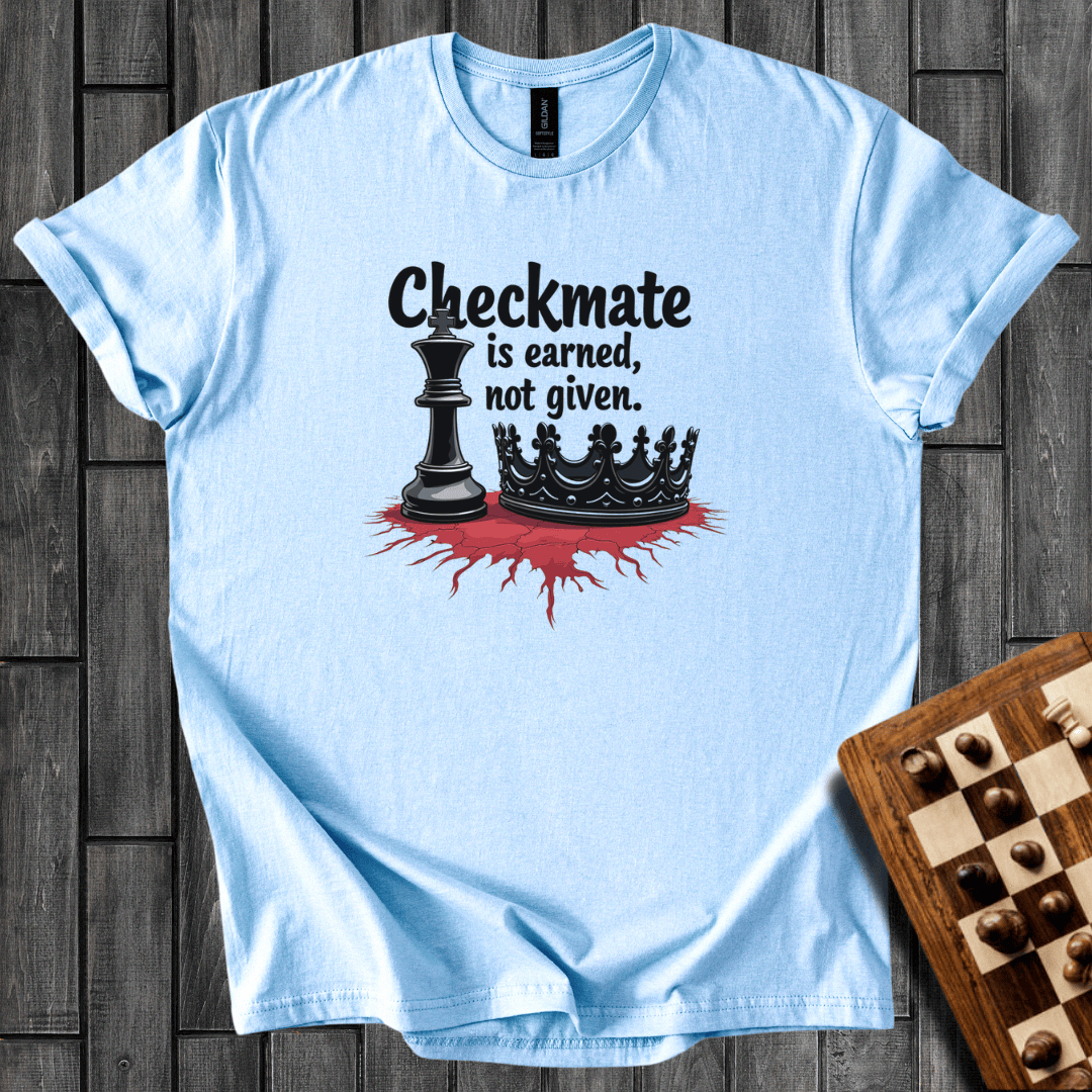 Checkmate Is Earned T-Shirt