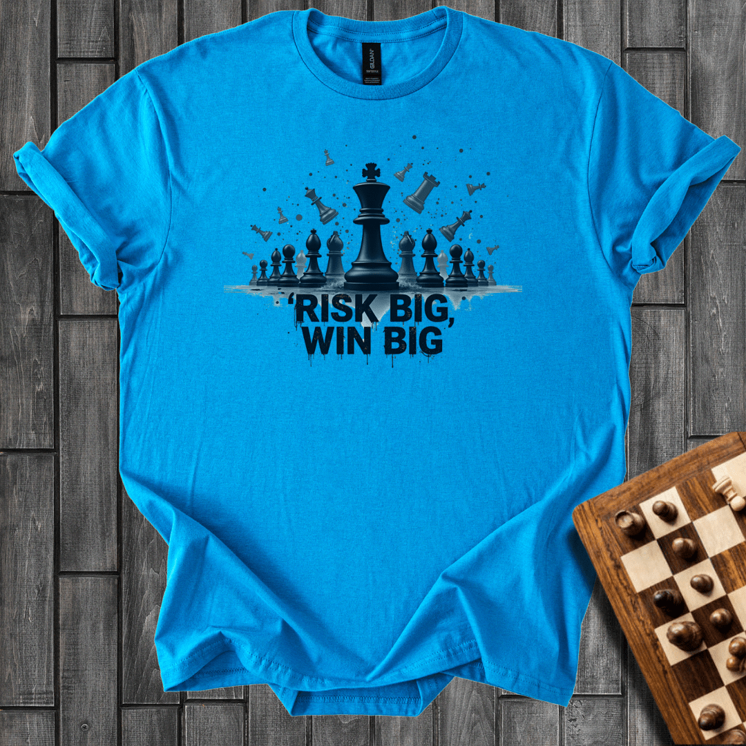 Risk Big, Win Big T-Shirt