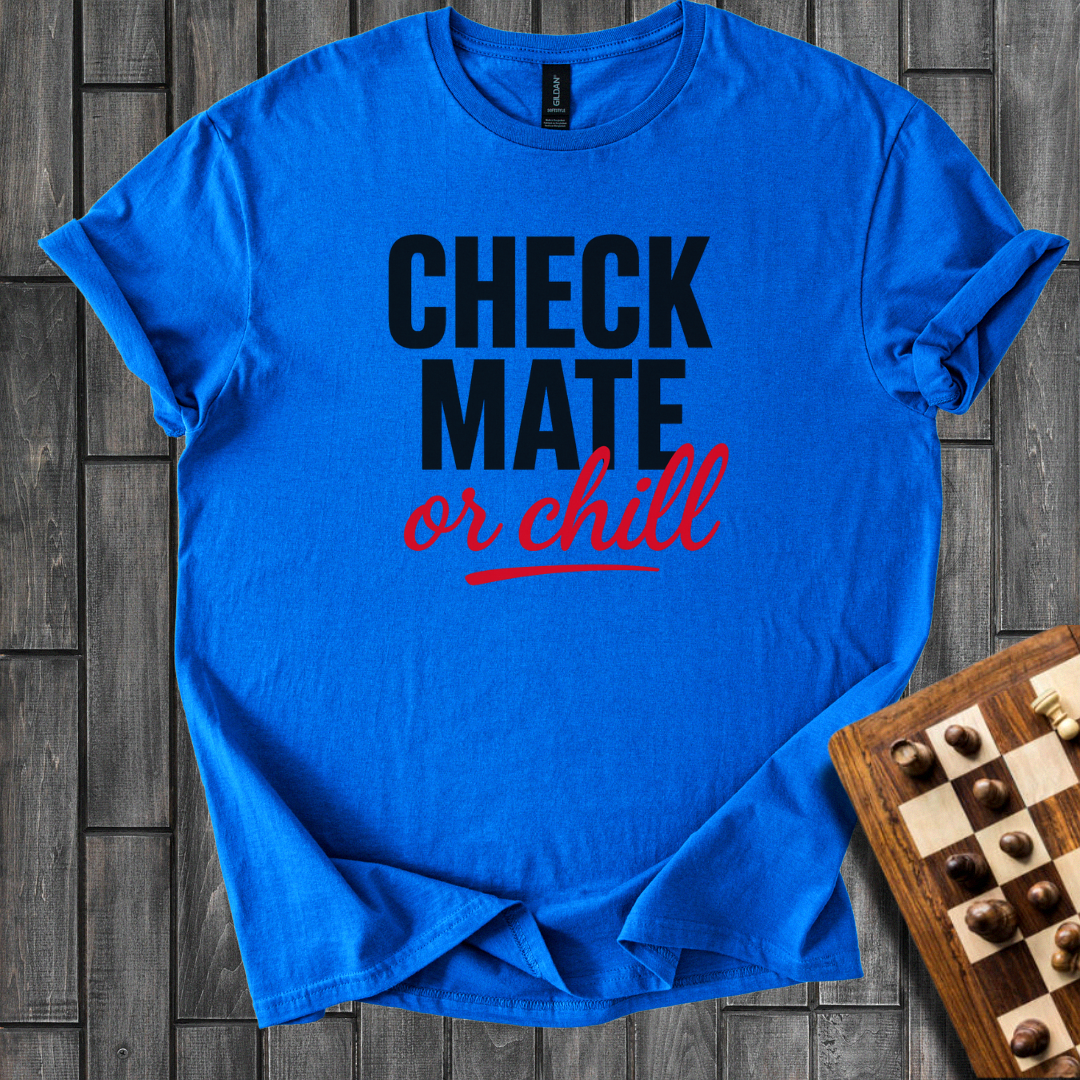 Check Mate Or Chill T-Shirt
