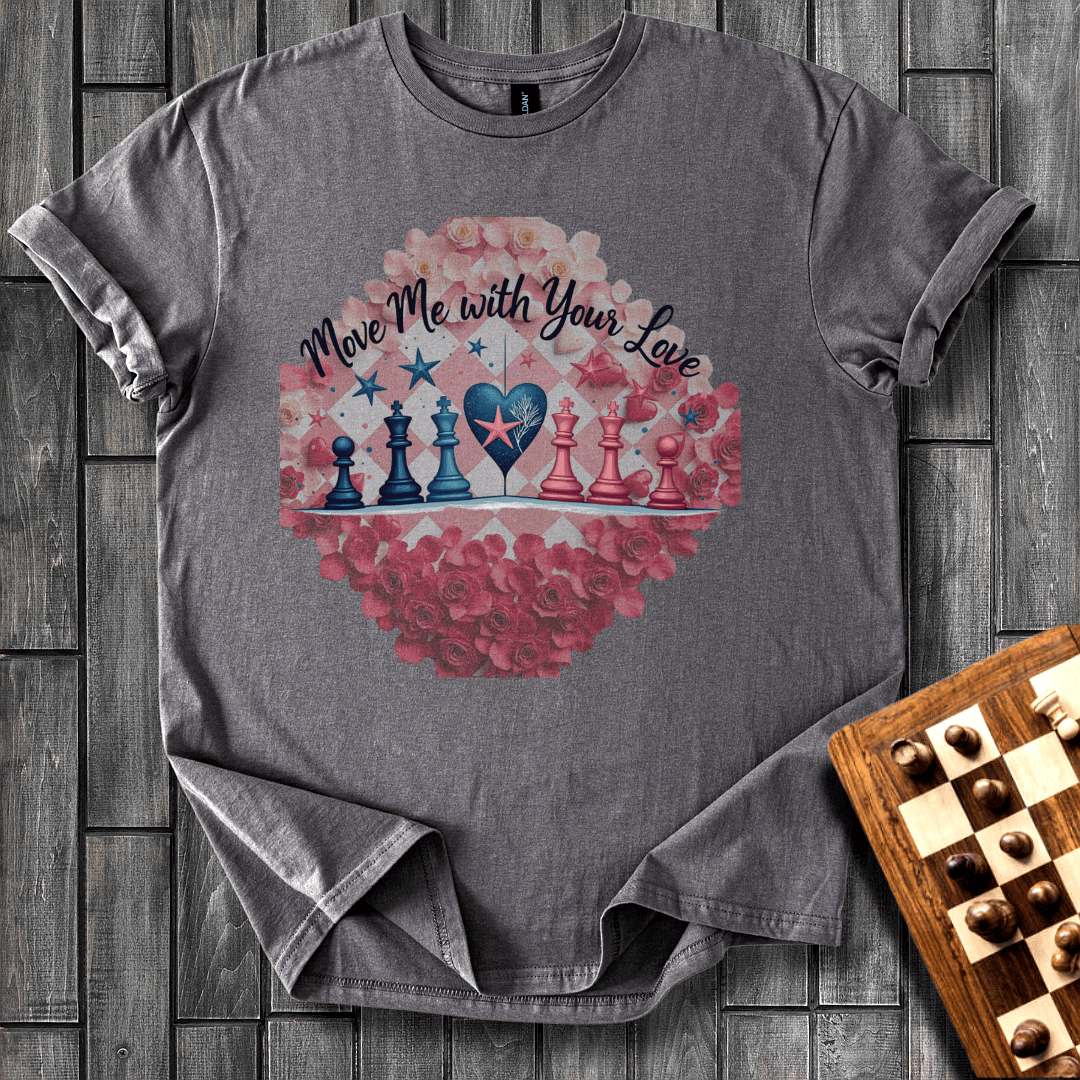 Your Love Move Me Chess T-Shirt