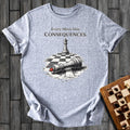 Consequences T-Shirt