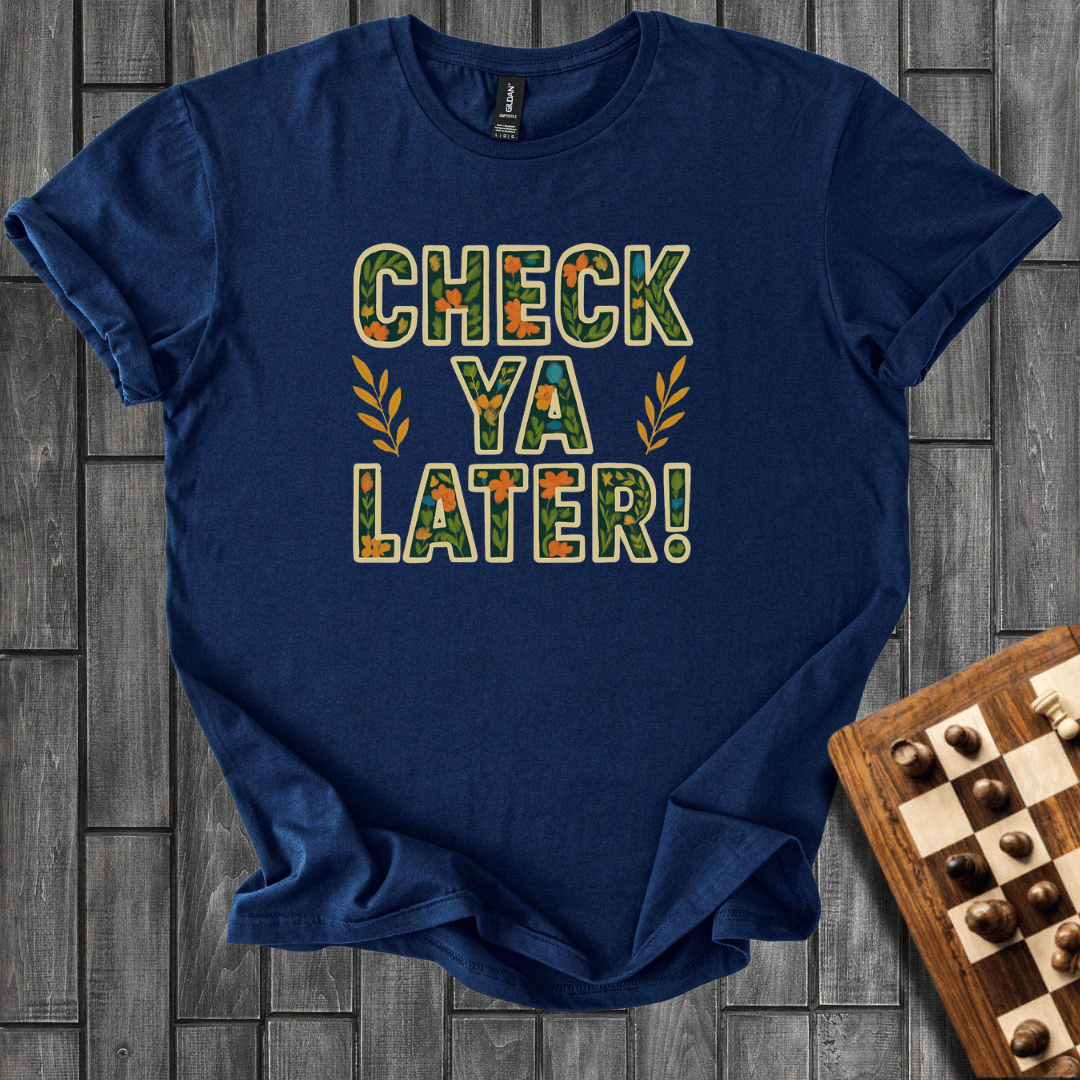 Check Ya Later T-Shirt