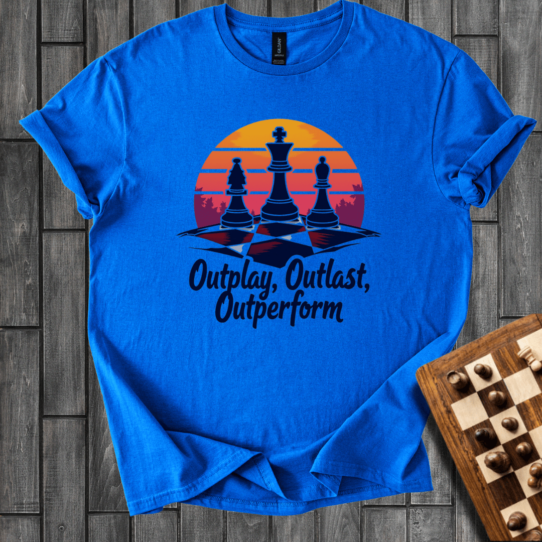 Outplay, Outlast, Outperforme Chess T-Shirt