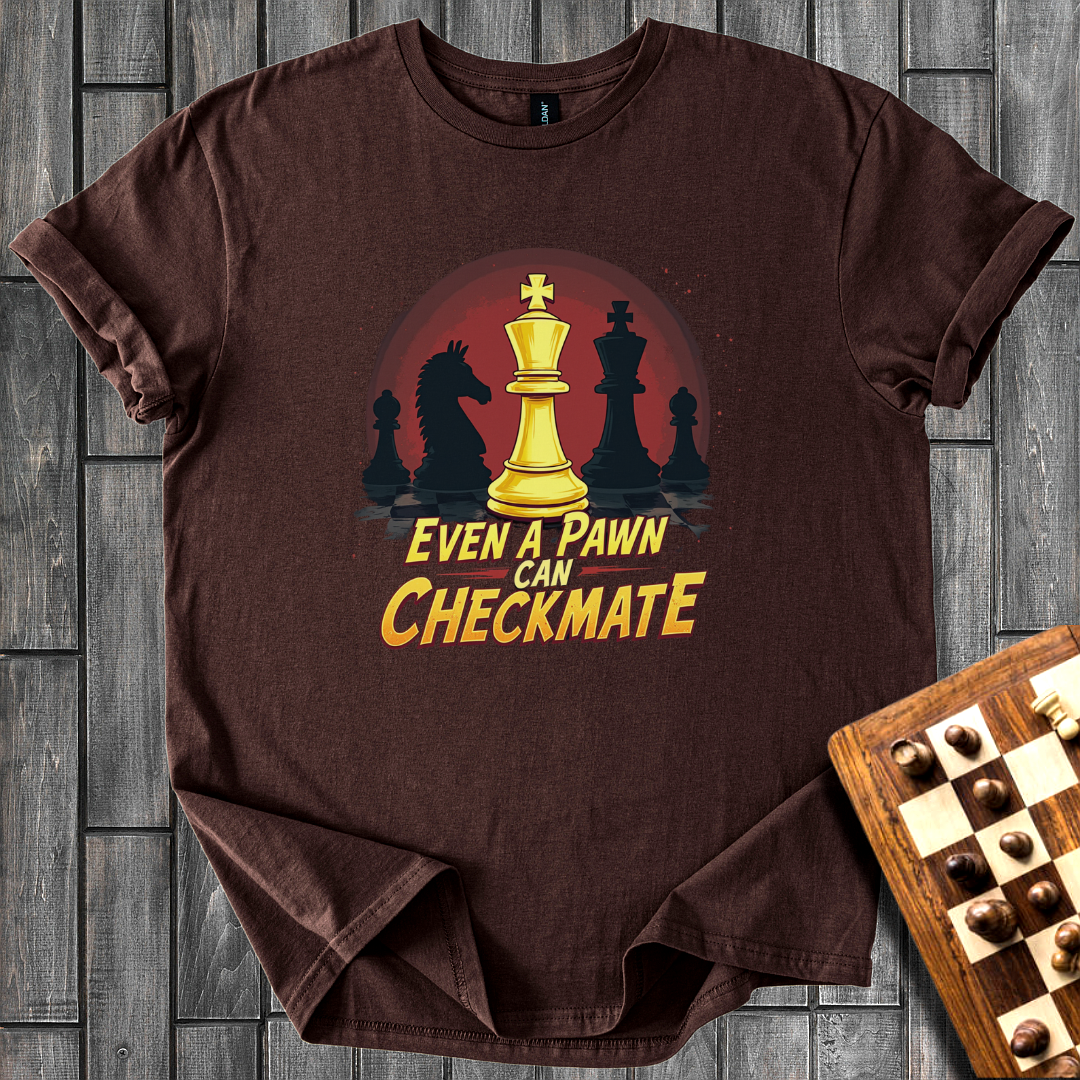 Even a Pawn Can Checkmate T-Shirt