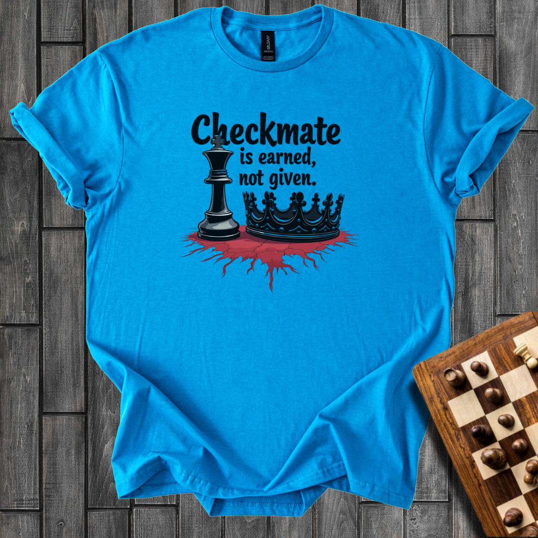 Checkmate Is Earned T-Shirt
