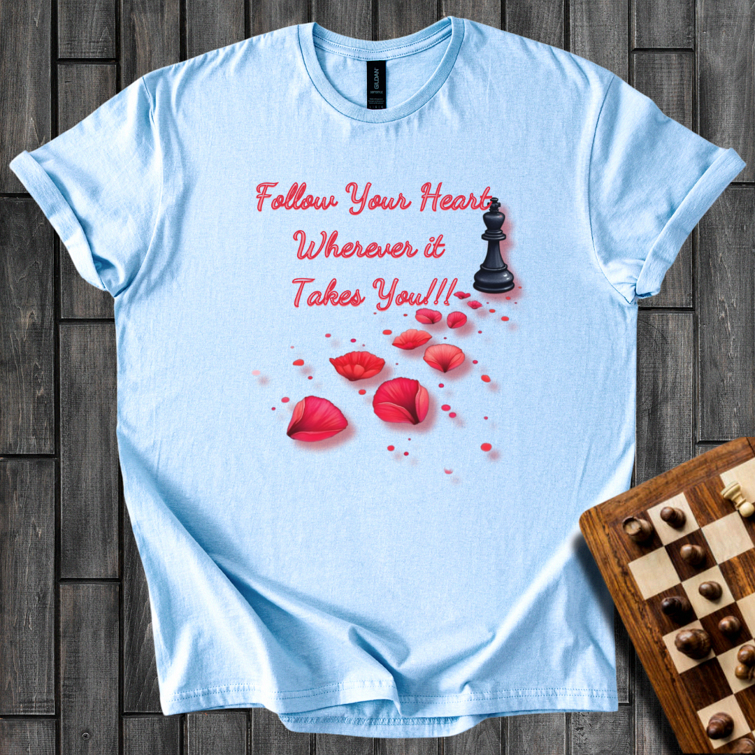 Follow Your Heart Chess T-Shirt