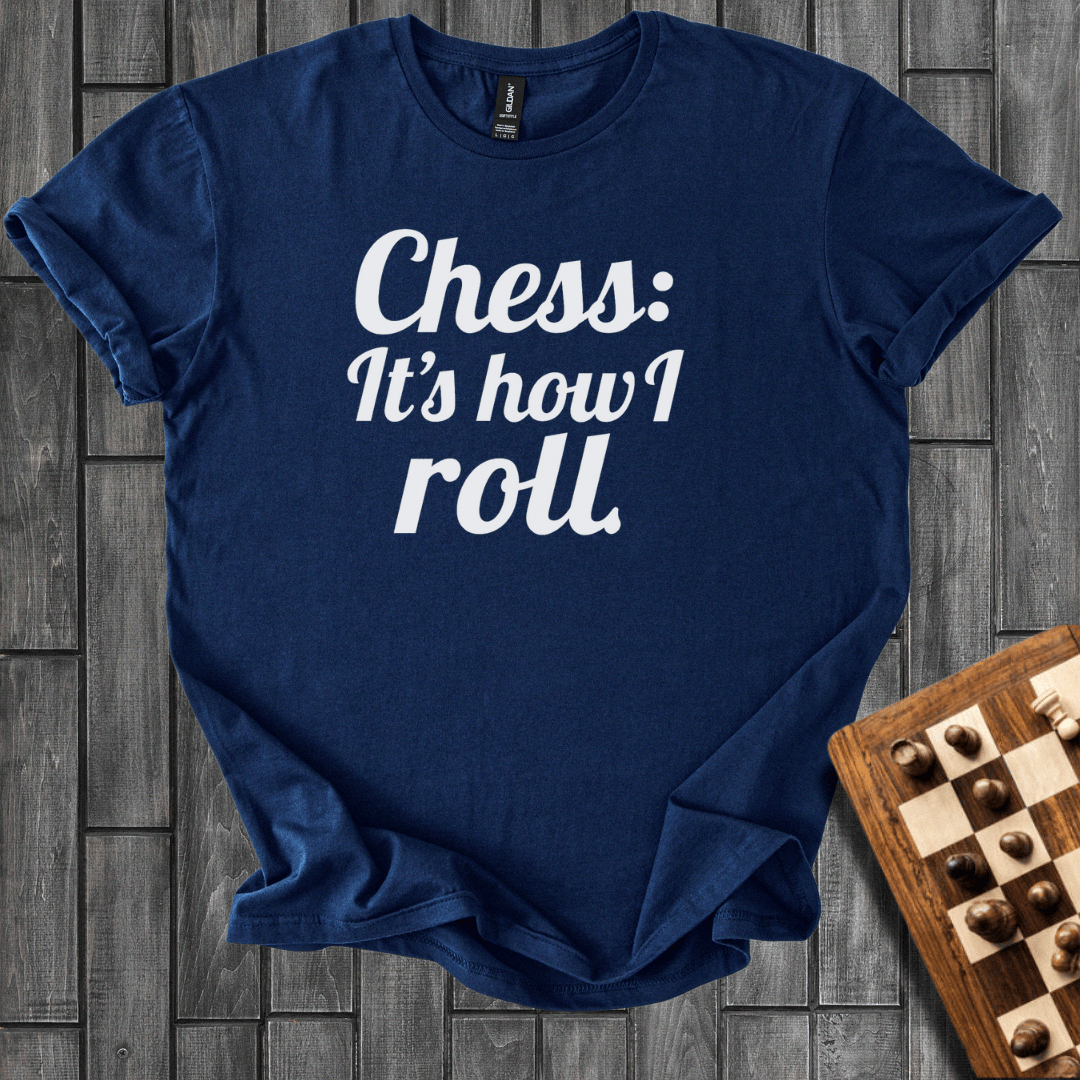 Chess It's How I Roll  T-Shirt