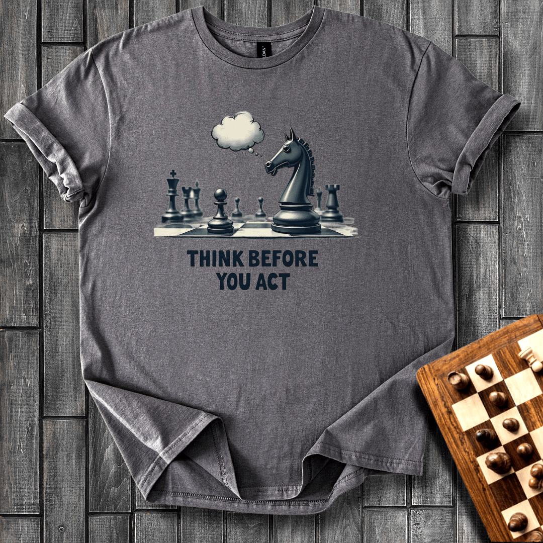 Think Twice, Move Once T-Shirt