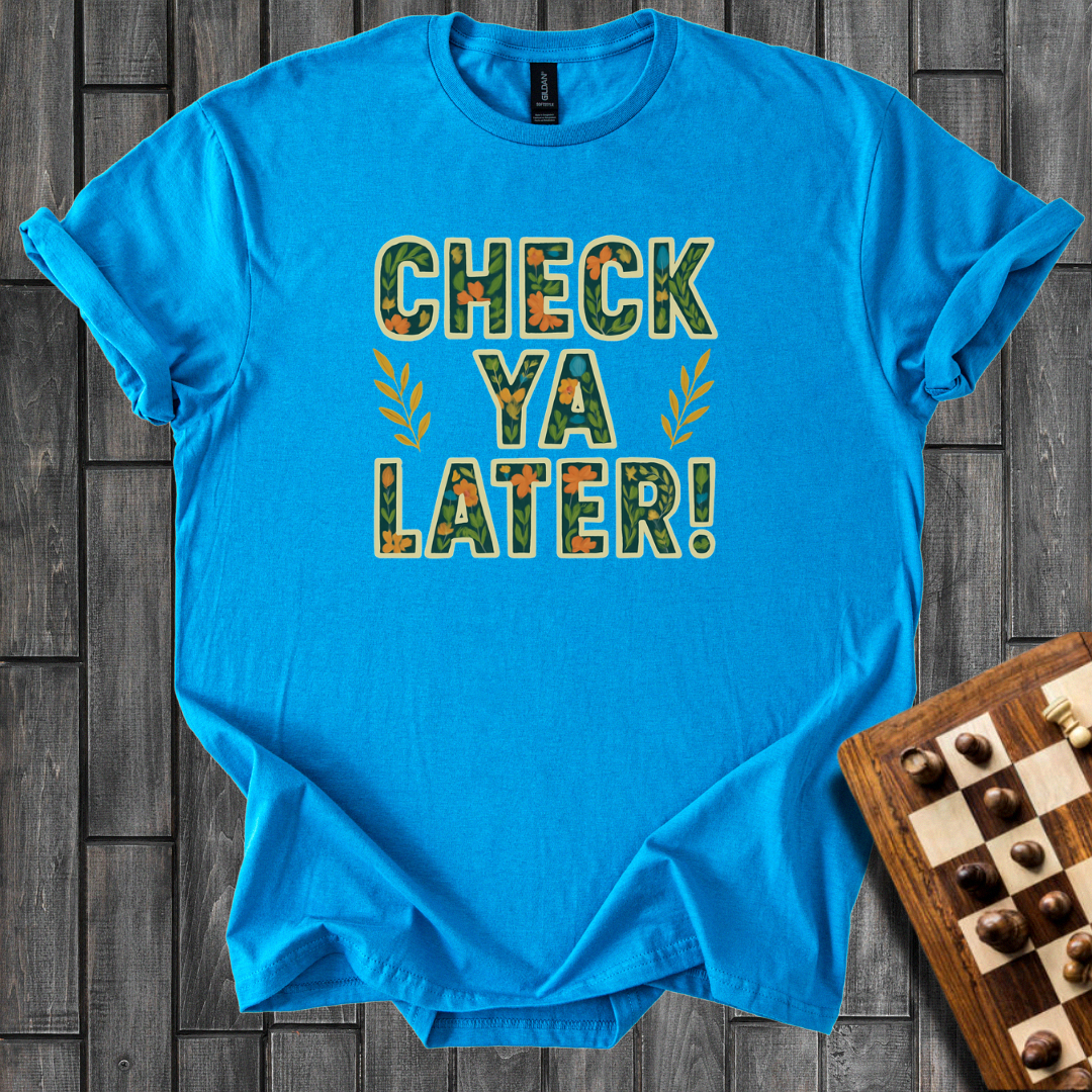 Check Ya Later T-Shirt