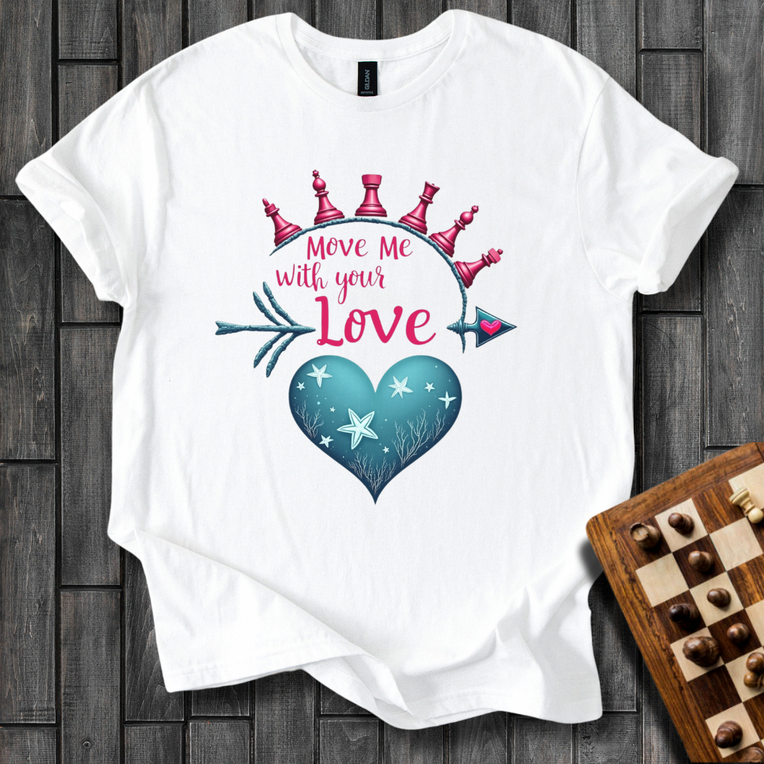 Move me With Your Love Chess T-Shirt