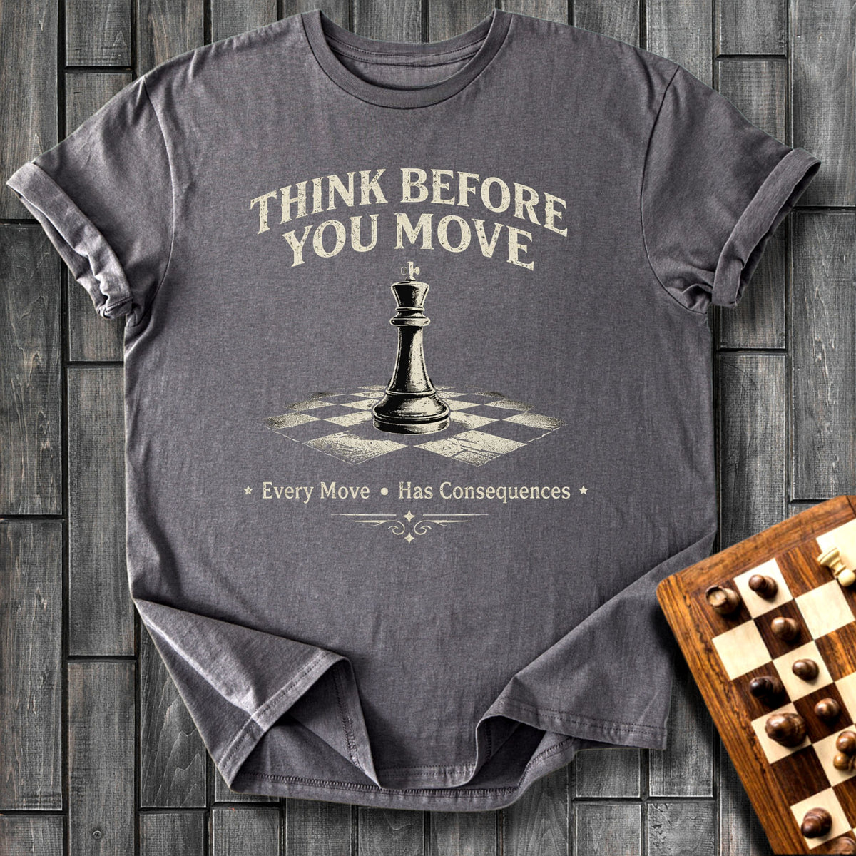 Think Before You Move T-Shirt