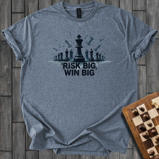 Risk Big, Win Big T-Shirt