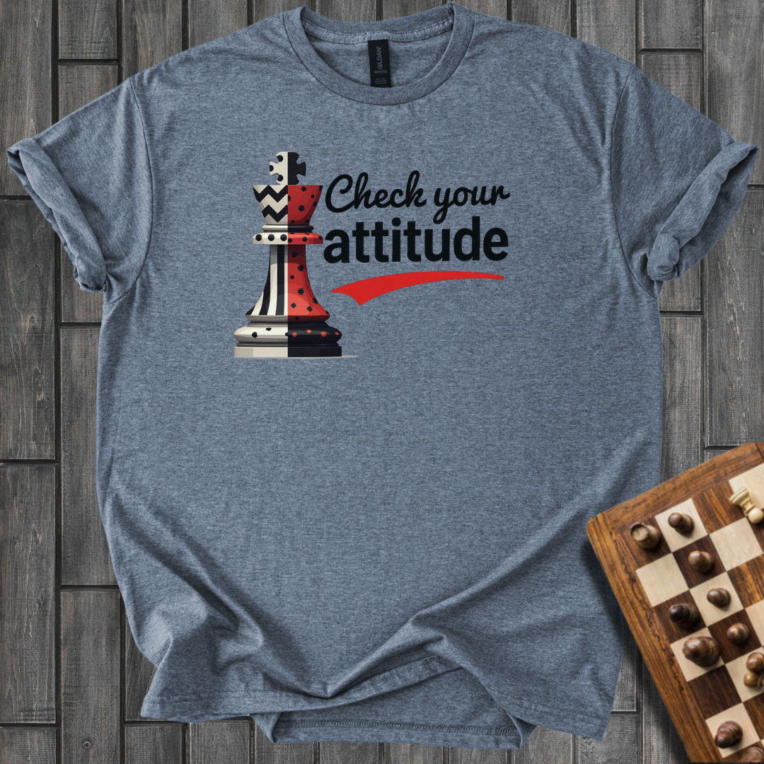 Check Your Attitude T-Shirt