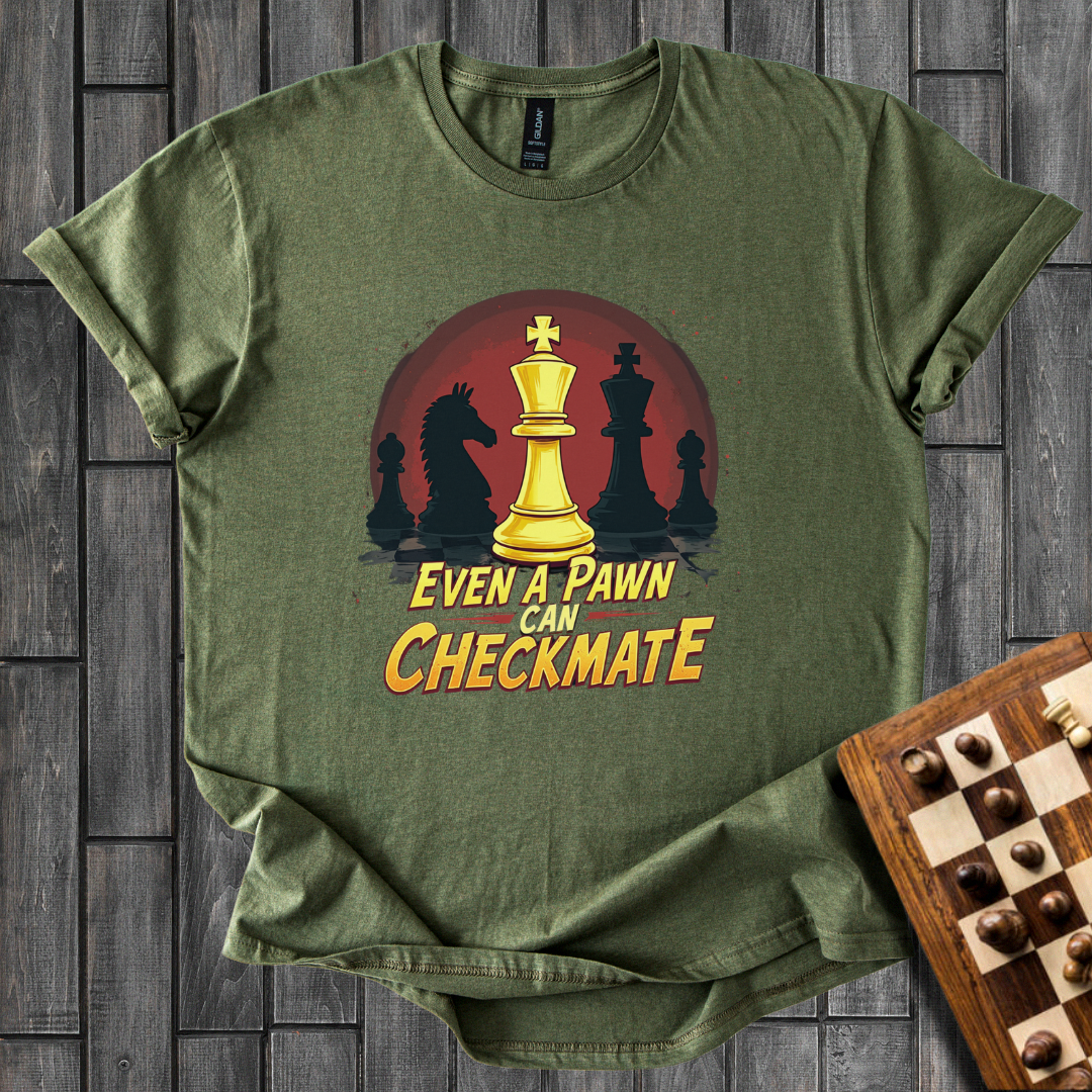 Even a Pawn Can Checkmate T-Shirt