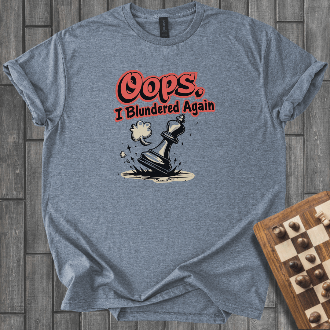 Oops, I Blundered Again T-Shirt