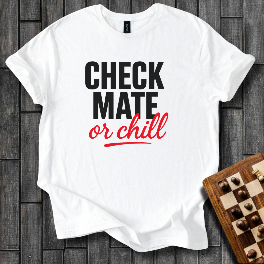 Check Mate Or Chill T-Shirt