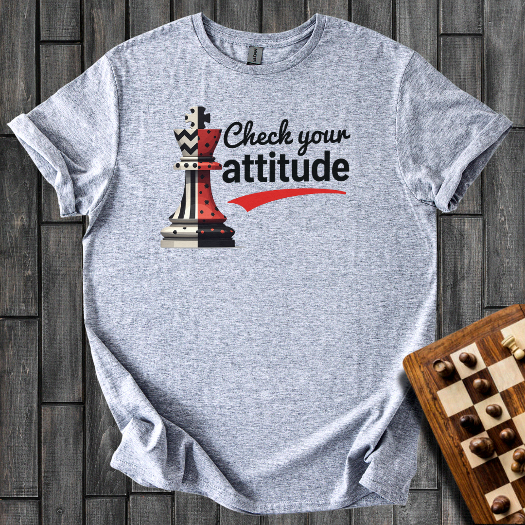 Check Your Attitude T-Shirt