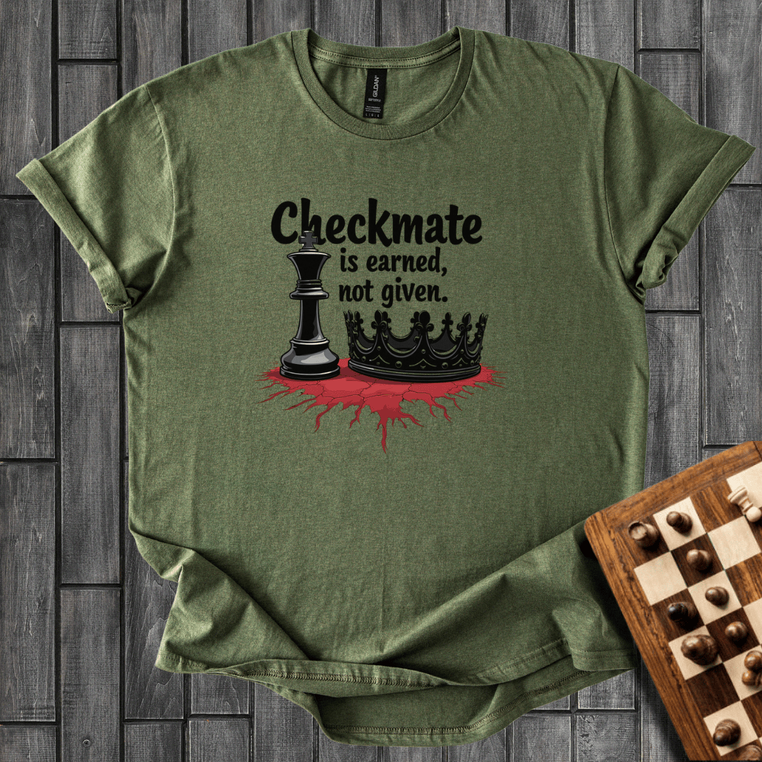 Checkmate Is Earned T-Shirt