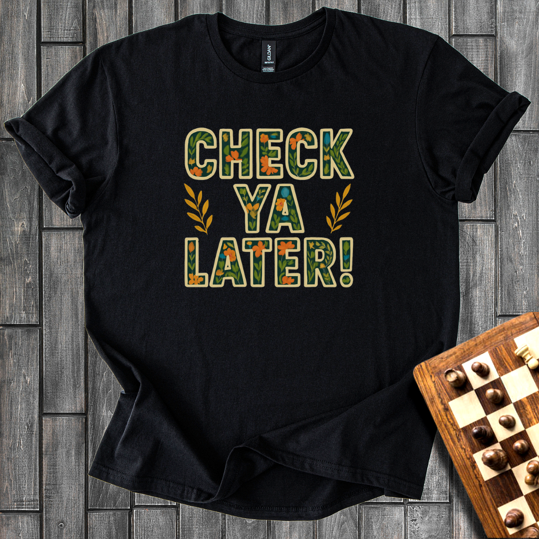 Check Ya Later T-Shirt