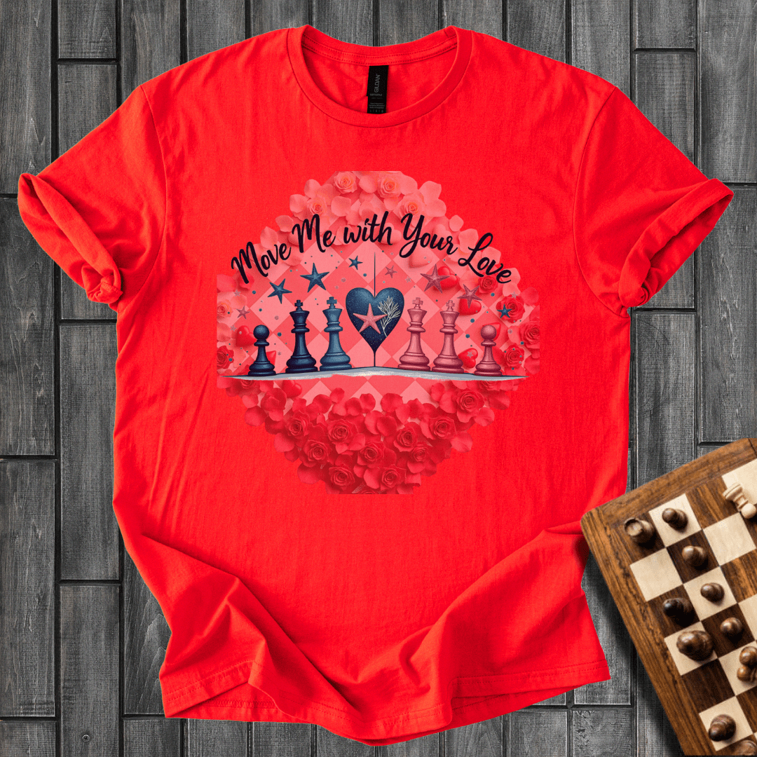 Your Love Move Me Chess T-Shirt