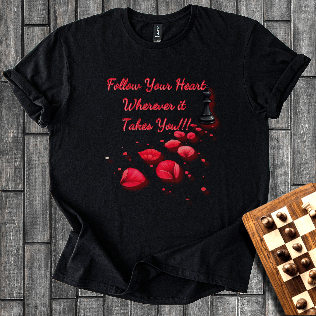 Follow Your Heart Chess T-Shirt