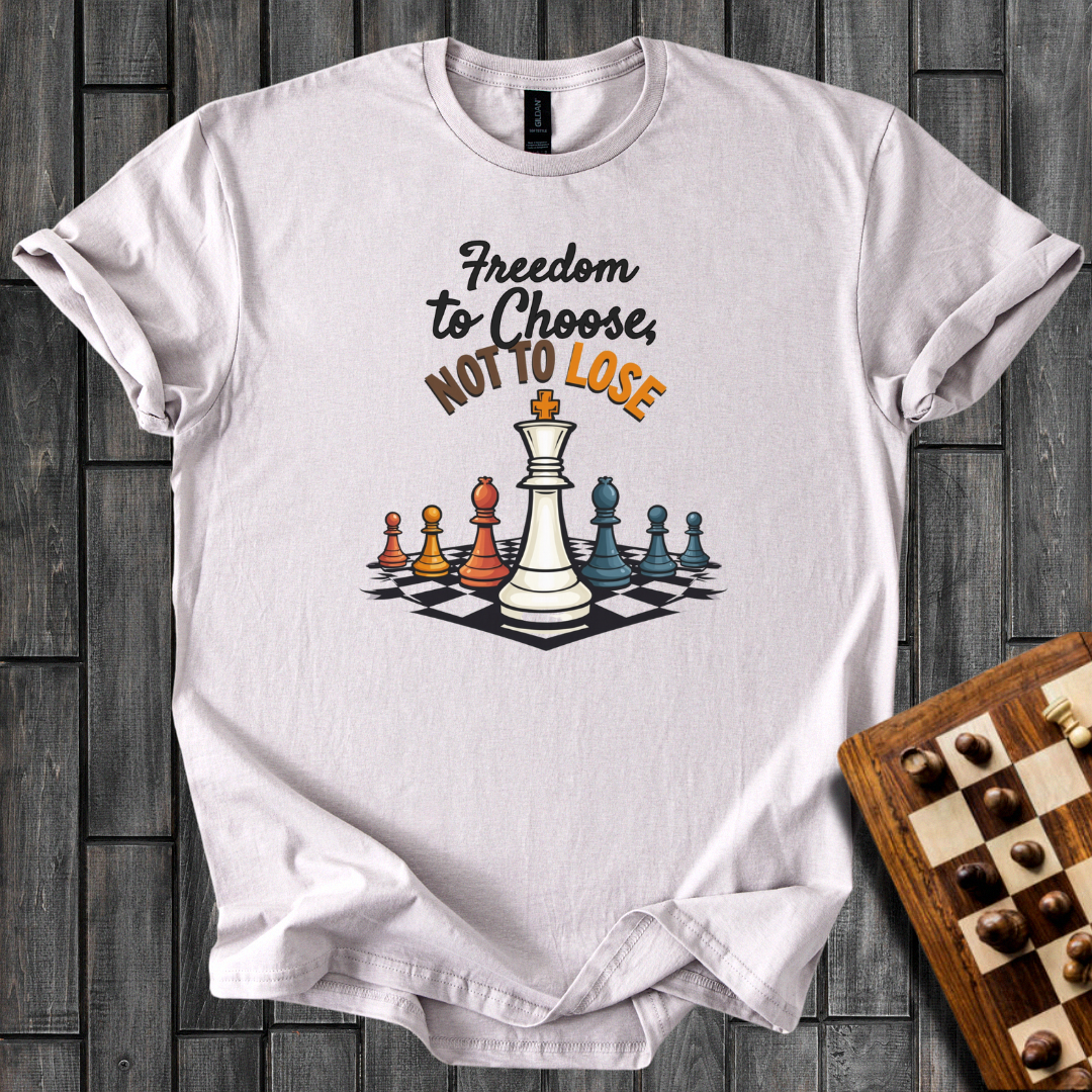 Freedom To Choose Not To Lose T-Shirt