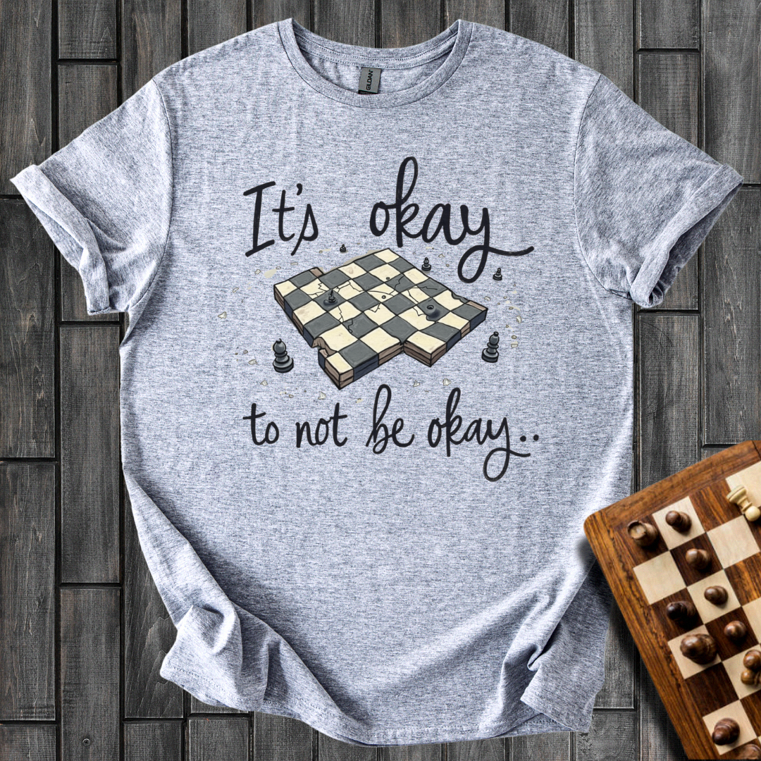 It's Okay To Not Be Okay T-Shirt